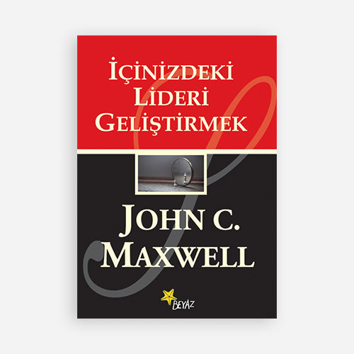 İÇİNİZDEKİ LİDERİ GELİŞTİRMEK