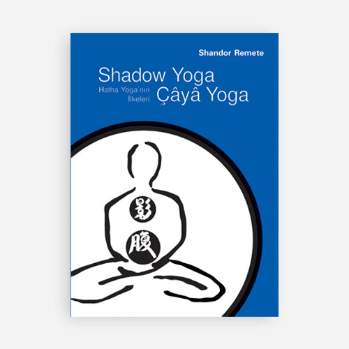 SHADOW YOGA ÇAYA YOGA HATHA YOGANIN İLKELERİ