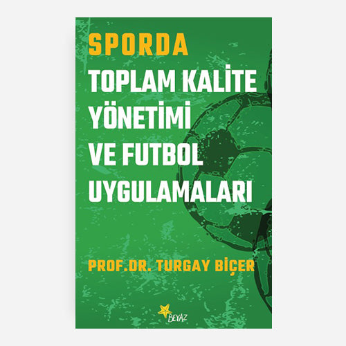 SPORDA TOPLAM KALİTE YÖNETİMİ VE FUTBOL UYGULAMALARI