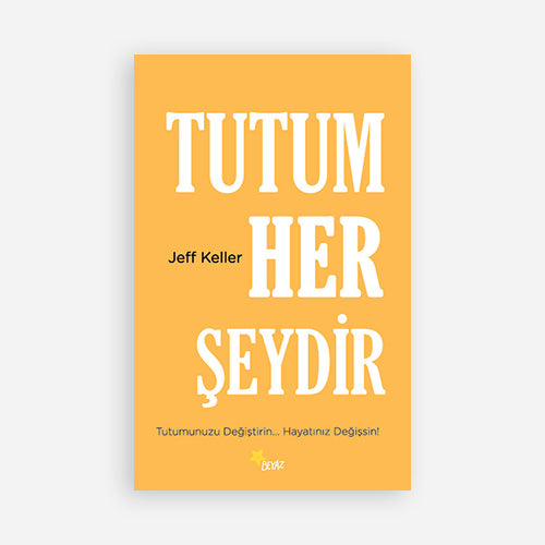 TUTUM HER ŞEYDİR
