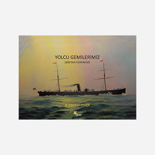 YOLCU GEMİLERİMİZ 1838'DEN GÜNÜMÜZE